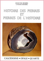HISTOIRE DES PIERRES ET PIERRES DE L'HISTOIRE:CALCEDOINE-OPALE-QUARTZ